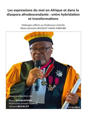 cover image of Les expressions du moi en Afrique et dans la diaspora afrodescendante --entre hybridation et transformations